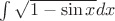 $\int {\sqrt {1 - \sin x} dx} $