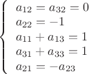 $\[\left\{ \begin{array}{l}
{a_{12}} = {a_{32}} = 0\\
{a_{22}} =  - 1\\
{a_{11}} + {a_{13}} = 1\\
{a_{31}} + {a_{33}} = 1\\
{a_{21}} =  - {a_{23}}
\end{array} \right.\]$