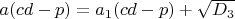 $a(cd-p)=a_1(cd-p)+\sqrt{D_3}$