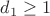 $d_1\geq 1$