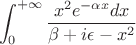 $$\int_{0}^{+\infty}\frac{x^2 e^{-\alpha x}dx}{\beta+i\epsilon-x^2}