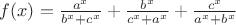 $ f(x)= \frac {a^x}{b^x + c^x}+\frac {b^x}{c^x + a^x}+\frac {c^x}{a^x + b^x}$