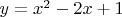 $y=x^2-2x+1$