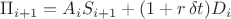 $\Pi_{i + 1} = A_i S_{i + 1} + (1 + r \, \delta t)D_i $