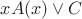 $xA(x) \vee C$