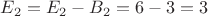 $E_2 = E_2 - B_2 = 6 - 3 = 3$