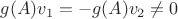 $g(A)v_1= -g(A)v_2 \neq 0$