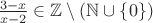 $\frac{3-x}{x-2} \in {\mathbb Z} \setminus ({\mathbb N} \cup \{0\})$ $\frac{3-x}{x-2} \in {\mathbb Z} \setminus ({\mathbb N} \cup \{0\})$