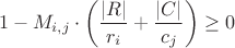 $$1 - M_{i,j} \cdot \left( \frac{\vert{}R\vert{}}{r_i} + \frac{\vert{}C\vert{}}{c_j} \right) \ge 0$$