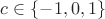 $c \in \{-1,0,1\}$