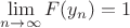 $\lim\limits_{n \rightarrow \infty} F(y_n) = 1$