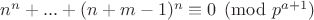 $n^n+...+(n+m-1)^n \equiv 0 \pmod{p^{a+1}}$