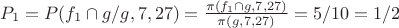 $P_1=P(f_1\cap g/g,7,27)=\frac {\pi(f_1\cap g,7,27)} {\pi(g,7,27)}}=5/10=1/2$