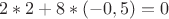 $$2*2+8*(-0,5)=0$$