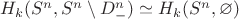 $H_k(S^n,S^n\setminus D_-^n)\simeq H_k(S^n,\varnothing)$