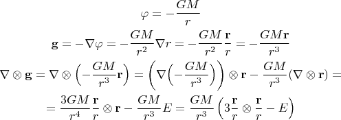 $$\begin{gathered}\varphi=-\dfrac{GM}{r}\\\mathbf{g}=-\nabla\varphi=-\dfrac{GM}{r^2}\nabla r=-\dfrac{GM}{r^2}\dfrac{\mathbf{r}}{r}=-\dfrac{GM\mathbf{r}}{r^3}\\\nabla\otimes\mathbf{g}=\nabla\otimes\Bigl(-\dfrac{GM}{r^3}\mathbf{r}\Bigr)=\left(\nabla\Bigl(-\dfrac{GM}{r^3}\Bigr)\right)\otimes\mathbf{r}-\dfrac{GM}{r^3}(\nabla\otimes\mathbf{r})=\\=\dfrac{3GM}{r^4}\dfrac{\mathbf{r}}{r}\otimes\mathbf{r}-\dfrac{GM}{r^3}E=\dfrac{GM}{r^3}\left(3\dfrac{\mathbf{r}}{r}\otimes\dfrac{\mathbf{r}}{r}-E\right)\end{gathered}$$