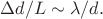 $\Delta d/L\sim\lambda/d.$