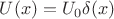 $U(x)=U_0\delta(x)$
