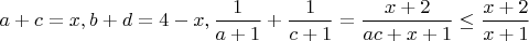 $a+c=x, b+d=4-x, \dfrac 1{a+1}+\dfrac 1{c+1}=\dfrac {x+2}{ac+x+1}\leq \dfrac {x+2}{x+1}$