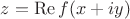 $z = \operatorname{Re} f(x + iy)$