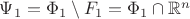 $\Psi_1=\Phi_1\setminus F_1=\Phi_1\cap\mathbb R^n$
