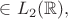 $\in L_2 (\mathbb R),$
