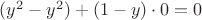 $(y^2-y^2) + (1 - y) \cdot 0=0$ $(y^2-y^2) + (1 - y) \cdot 0=0$