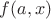 $f(a, x)$ $f(a, x)$