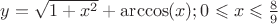 $y = \sqrt {1 + {x^2}}  + \arccos (x);0 \leqslant x \leqslant \frac{8}{9}$