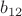 $b_{12}$