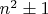 $n^2\pm 1$