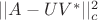 $||A-UV^*||_c^2$