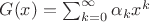 $G(x)=\sum_ {k=0}^{\infty}\alpha_kx^k$