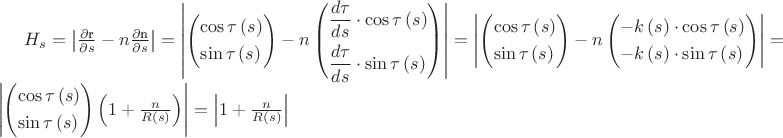 $\[{H_s} = \left| {\frac{{\partial {\text{r}}}}
{{\partial s}} - n\frac{{\partial {\text{n}}}}
{{\partial s}}} \right| = \left| {\left( \begin{gathered}
  \cos \tau \left( s \right) \hfill \\
  \sin \tau \left( s \right) \hfill \\ 
\end{gathered}  \right) - n\left( \begin{gathered}
  \frac{{d\tau }}
{{ds}} \cdot \cos \tau \left( s \right) \hfill \\
  \frac{{d\tau }}
{{ds}} \cdot \sin \tau \left( s \right) \hfill \\ 
\end{gathered}  \right)} \right| = \left| {\left( \begin{gathered}
  \cos \tau \left( s \right) \hfill \\
  \sin \tau \left( s \right) \hfill \\ 
\end{gathered}  \right) - n\left( \begin{gathered}
   - k\left( s \right) \cdot \cos \tau \left( s \right) \hfill \\
   - k\left( s \right) \cdot \sin \tau \left( s \right) \hfill \\ 
\end{gathered}  \right)} \right| = \left| {\left( \begin{gathered}
  \cos \tau \left( s \right) \hfill \\
  \sin \tau \left( s \right) \hfill \\ 
\end{gathered}  \right)\left( {1 + \frac{n}
{{R\left( s \right)}}} \right)} \right| = \left| {1 + \frac{n}
{{R\left( s \right)}}} \right|\]$