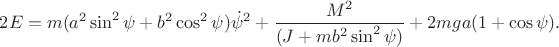 $$2E=m(a^2 \sin^2\psi+ b^2\cos^2\psi)\dot \psi^2 +\frac{M^2}{(J+mb^2\sin^2\psi)}+ 2mga(1+\cos\psi).$$