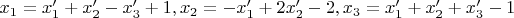 $x_1=x'_1+x'_2-x'_3+1,x_2=-x'_1+2x'_2-2,x_3=x'_1+x'_2+x'_3-1$