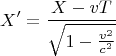 $$X' = \frac{{X - vT}}{{\sqrt {1 - \frac{{v^2 }}{{c^2 }}} }}$$