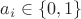 $a_i\in \left\lbrace0,1\right\rbrace$