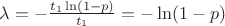 $ \lambda = -\frac{ t_1 \ln(1-p) }{ t_1 } = - \ln(1-p) $