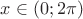 $x\in(0;2\pi)$