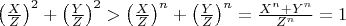 $\left(\frac{X}{Z}\right)^2+\left(\frac{Y}{Z}\right)^2>\left(\frac{X}{Z}\right)^n+\left(\frac{Y}{Z}\right)^n=\frac{X^n+Y^n}{Z^n}=1$