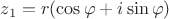 $z_1=r(\cos\varphi+i\sin\varphi)$