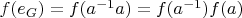 $f(e_G)=f(a^{-1} a)=f(a^{-1}) f(a)$