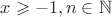 $x\geqslant -1, n\in \mathbb{N}$