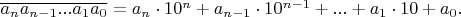 $\overline{a_na_{n-1}...a_1a_0} = a_n \cdot 10^n + a_{n-1} \cdot 10^{n-1} + ... + a_1 \cdot 10 + a_0.$