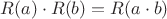 $R(a) \cdot R(b) = R(a \cdot b)$