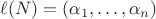 $\ell(N)=(\alpha_1,\dots,\alpha_n)$