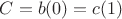$C = b(0) = c(1)$