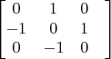 $$ \begin{bmatrix}
0 & 1 & 0 &\\
-1 & 0 & 1 & \\
0 & -1 & 0 \\
\end{bmatrix}$$