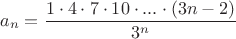 $$a_n=\frac{1\cdot4\cdot7\cdot10\cdot...\cdot(3n-2)}{3^n}$$